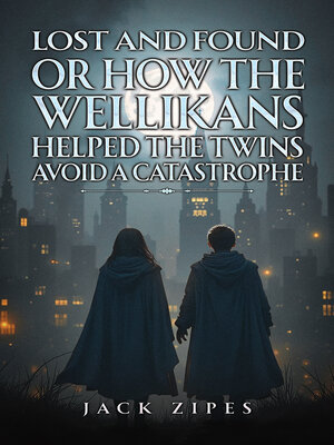 cover image of Lost and Found or How the Wellikans Helped the Twins Avoid a Catastrophe